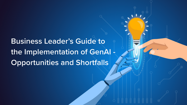 Business Leader’s Guide to the Implementation of GenAI - Opportunities and Shortfalls