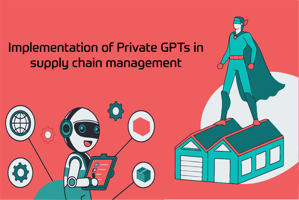 Implementation of Private GPTs in supply chain management